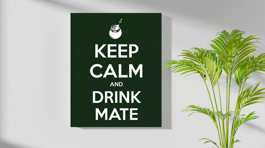 KEEP CALM AND DRINK MATE