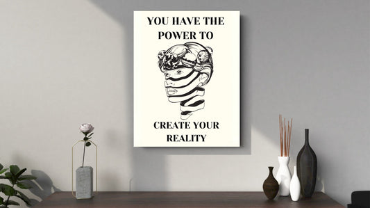 You Have the Power to create your Reality